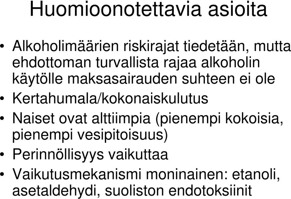 Kertahumala/kokonaiskulutus Naiset ovat alttiimpia (pienempi kokoisia, pienempi