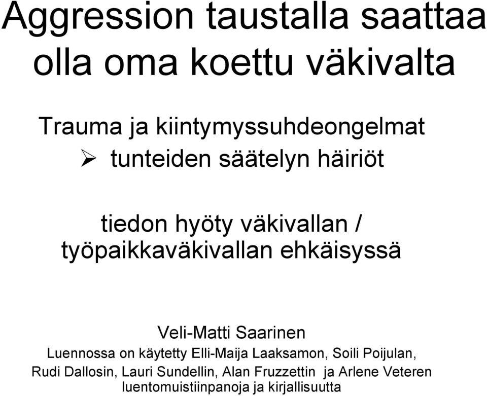 Veli-Matti Saarinen Luennossa on käytetty Elli-Maija Laaksamon, Soili Poijulan, Rudi