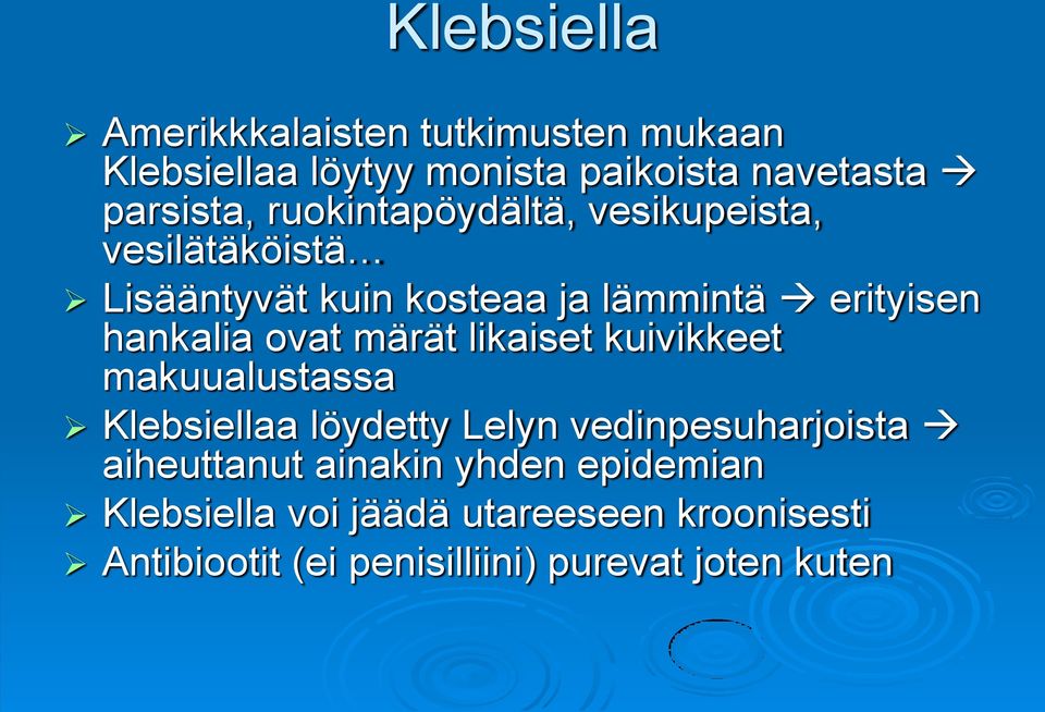 ovat märät likaiset kuivikkeet makuualustassa Klebsiellaa löydetty Lelyn vedinpesuharjoista aiheuttanut