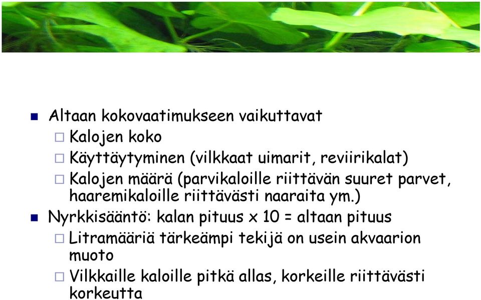 riittävästi naaraita ym.