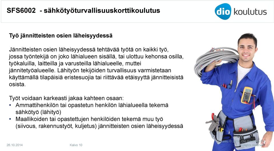 Lähityön tekijöiden turvallisuus varmistetaan käyttämällä tilapäisiä eristesuojia tai riittävää etäisyyttä jännitteisistä osista.