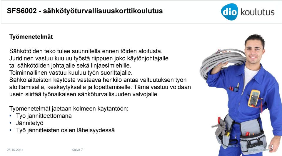 Toiminnallinen vastuu kuuluu työn suorittajalle.