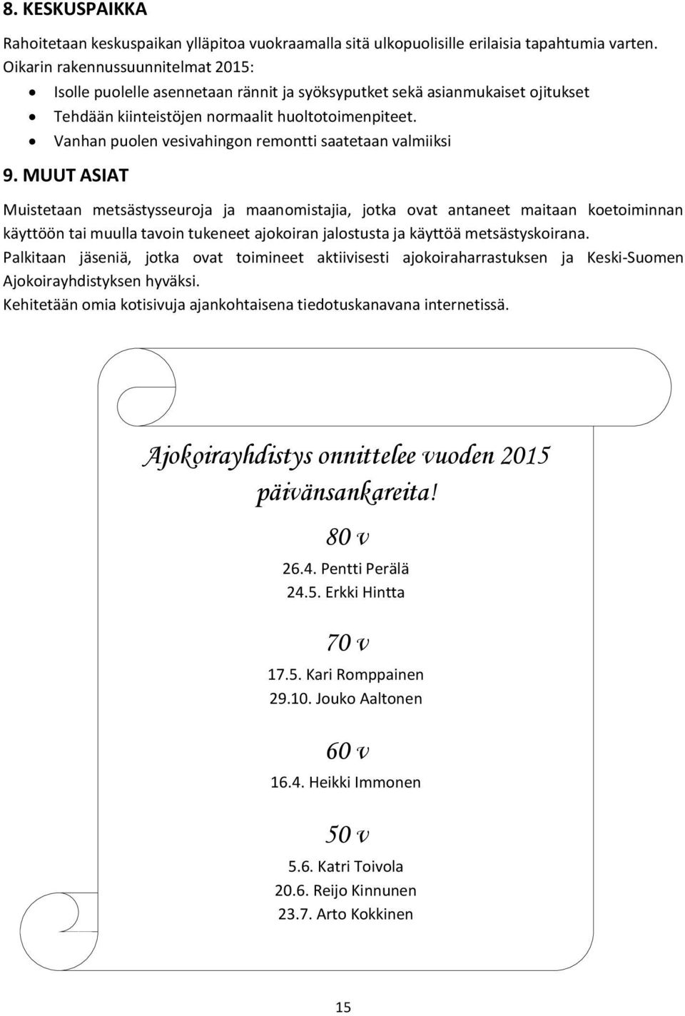 Vanhan puolen vesivahingon remontti saatetaan valmiiksi 9.