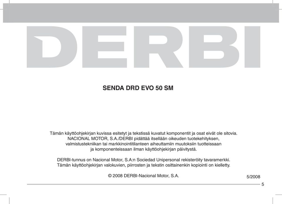 ja komponenteissaan ilman käyttöohjekirjan päivitystä. DERBI-tunnus on Nacional Motor, S.
