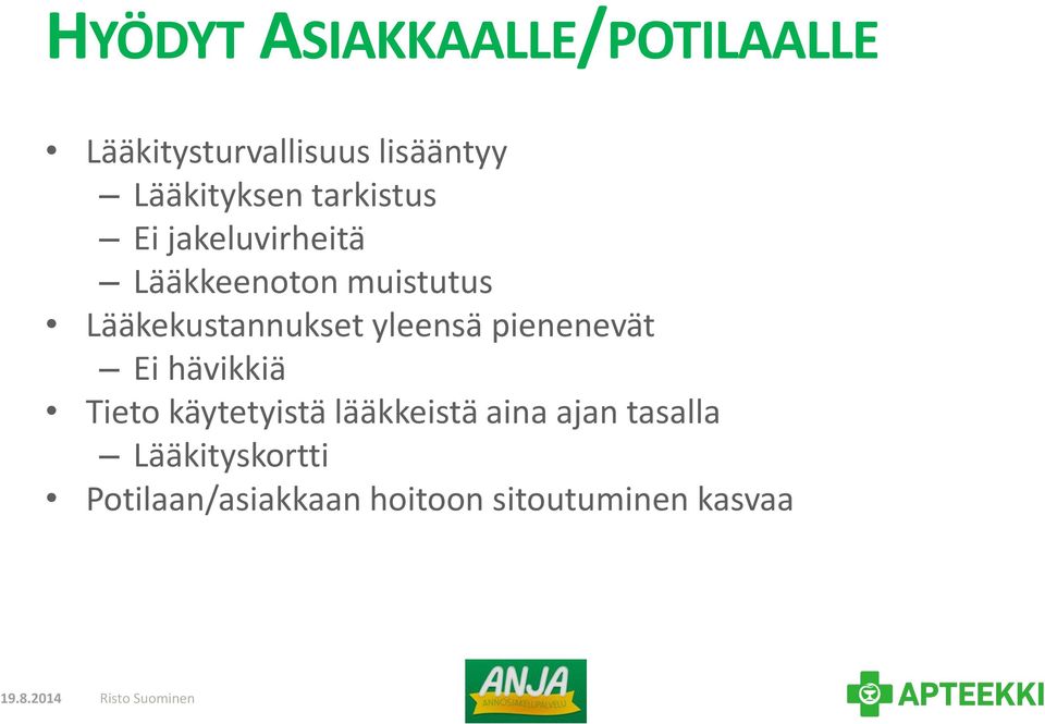 pienenevät Ei hävikkiä Tieto käytetyistä lääkkeistä aina ajan tasalla