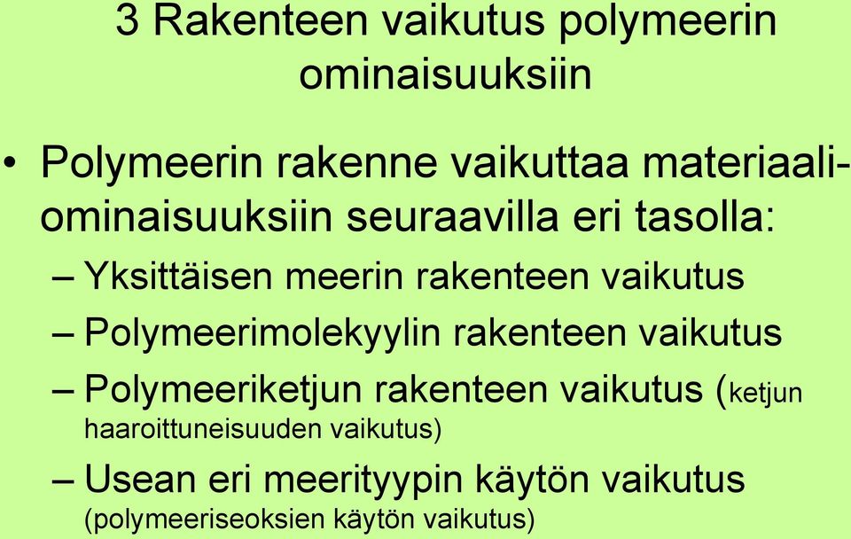 vaikutus Polymeerimolekyylin rakenteen vaikutus Polymeeriketjun rakenteen vaikutus