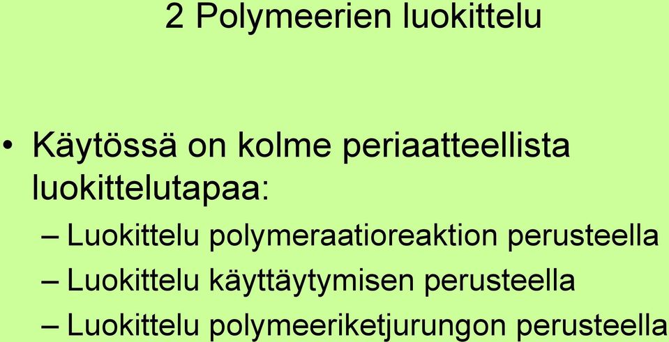 polymeraatioreaktion perusteella Luokittelu