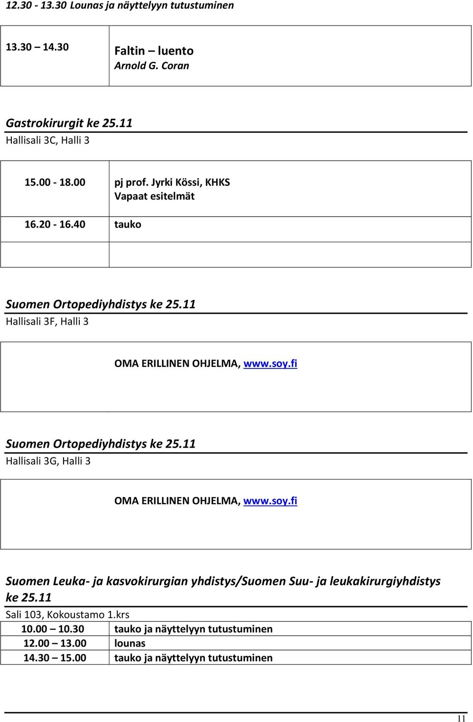 fi Suomen Ortopediyhdistys ke 25.11 Hallisali 3G, Halli 3 OMA ERILLINEN OHJELMA, www.soy.