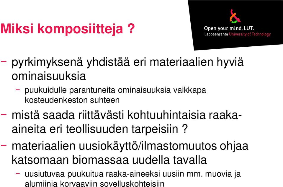 vaikkapa kosteudenkeston suhteen mistä saada riittävästi kohtuuhintaisia raakaaineita eri teollisuuden