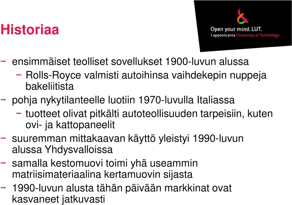 kuten ovi- ja kattopaneelit suuremman mittakaavan käyttö yleistyi 1990-luvun alussa Yhdysvalloissa samalla kestomuovi