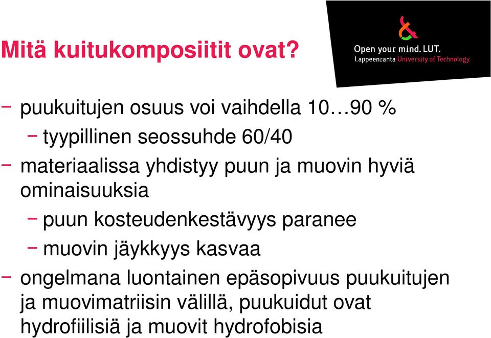 yhdistyy puun ja muovin hyviä ominaisuuksia puun kosteudenkestävyys paranee muovin
