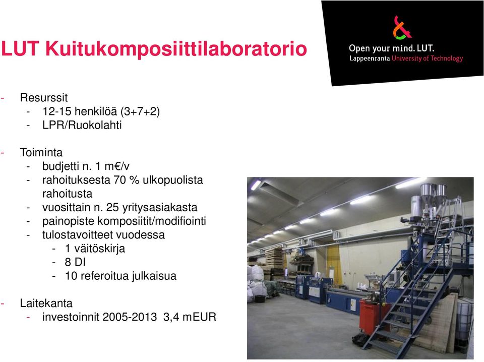 25 yritysasiakasta - painopiste komposiitit/modifiointi - tulostavoitteet vuodessa - 1