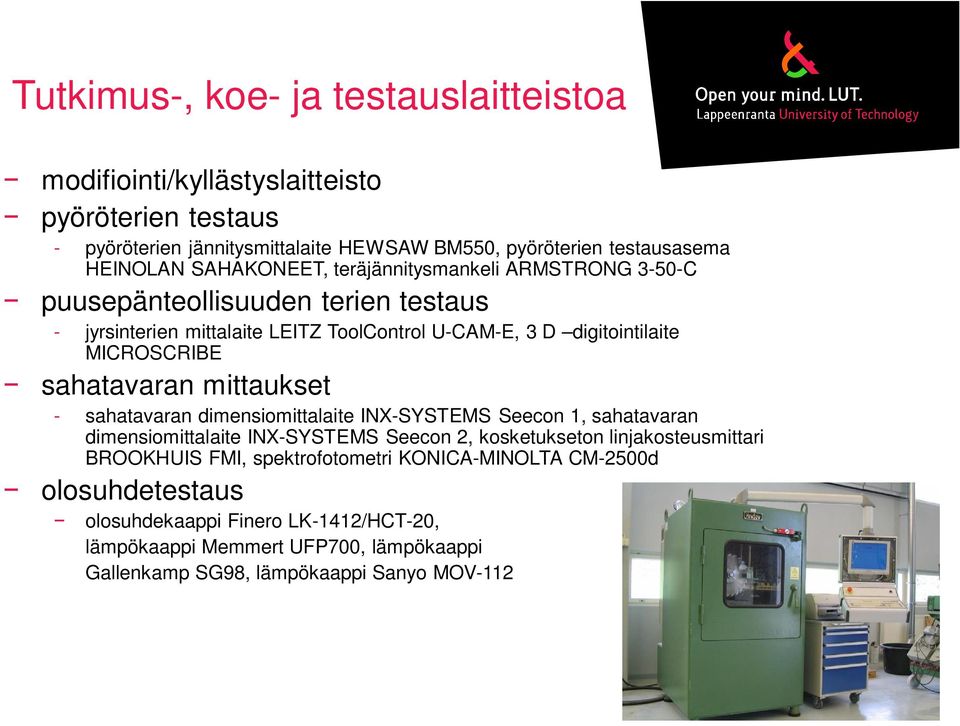 sahatavaran mittaukset - sahatavaran dimensiomittalaite INX-SYSTEMS Seecon 1, sahatavaran dimensiomittalaite INX-SYSTEMS Seecon 2, kosketukseton linjakosteusmittari BROOKHUIS
