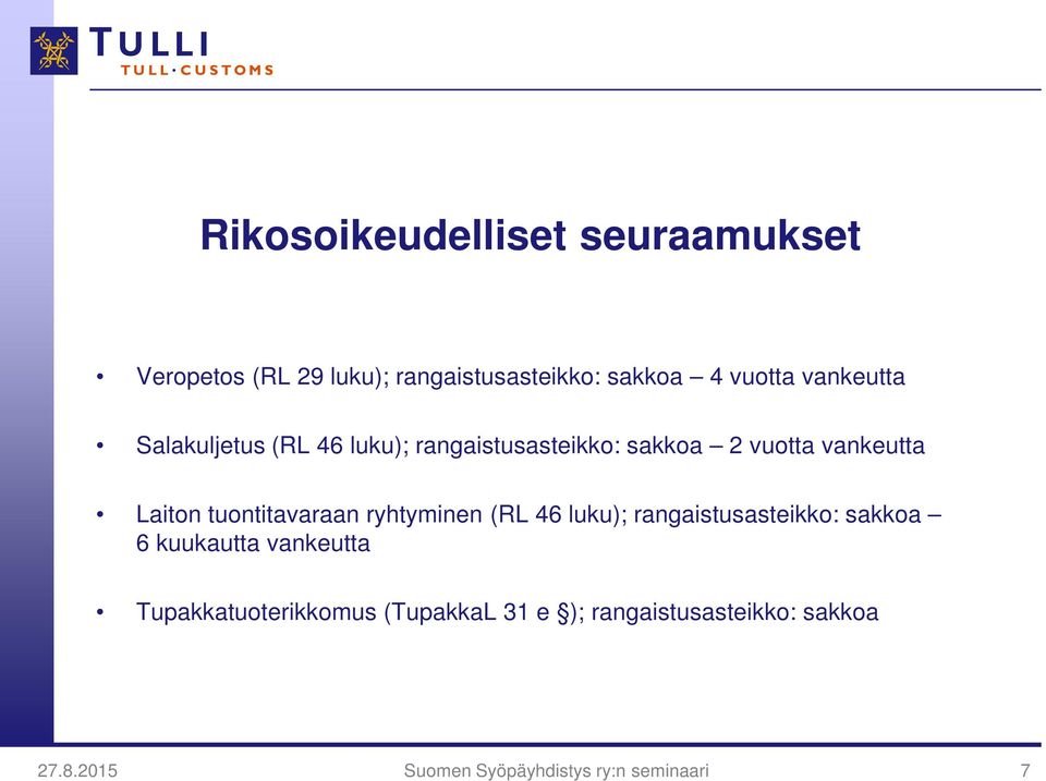 vankeutta Laiton tuontitavaraan ryhtyminen (RL 46 luku); rangaistusasteikko: sakkoa