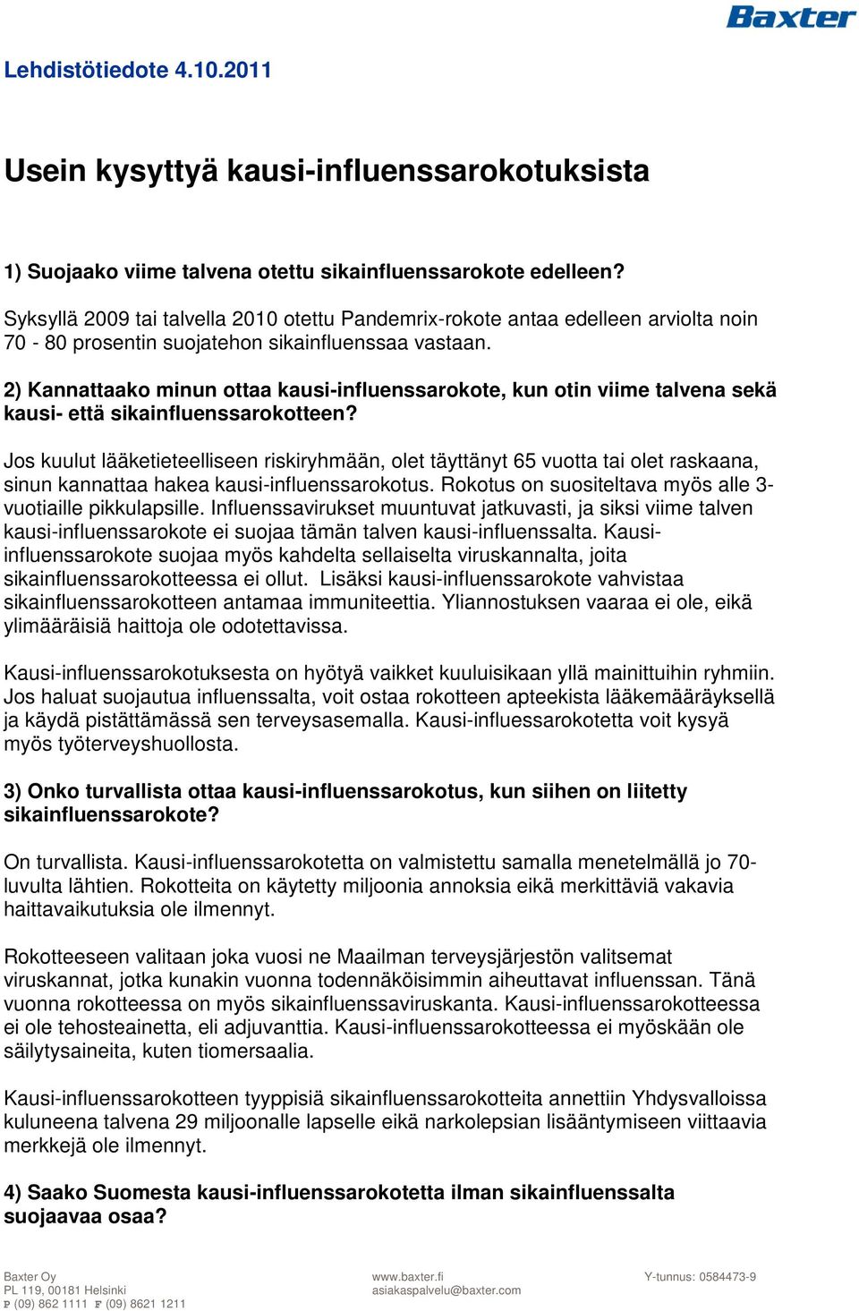 2) Kannattaako minun ottaa kausi-influenssarokote, kun otin viime talvena sekä kausi- että sikainfluenssarokotteen?