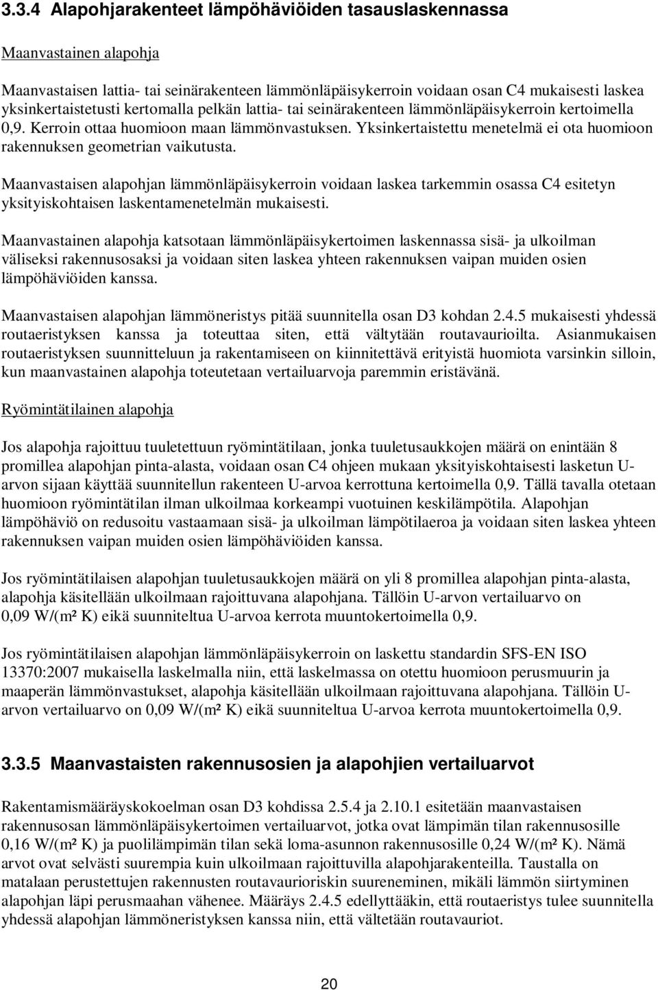 Yksinkertaistettu menetelmä ei ota huomioon rakennuksen geometrian vaikutusta.