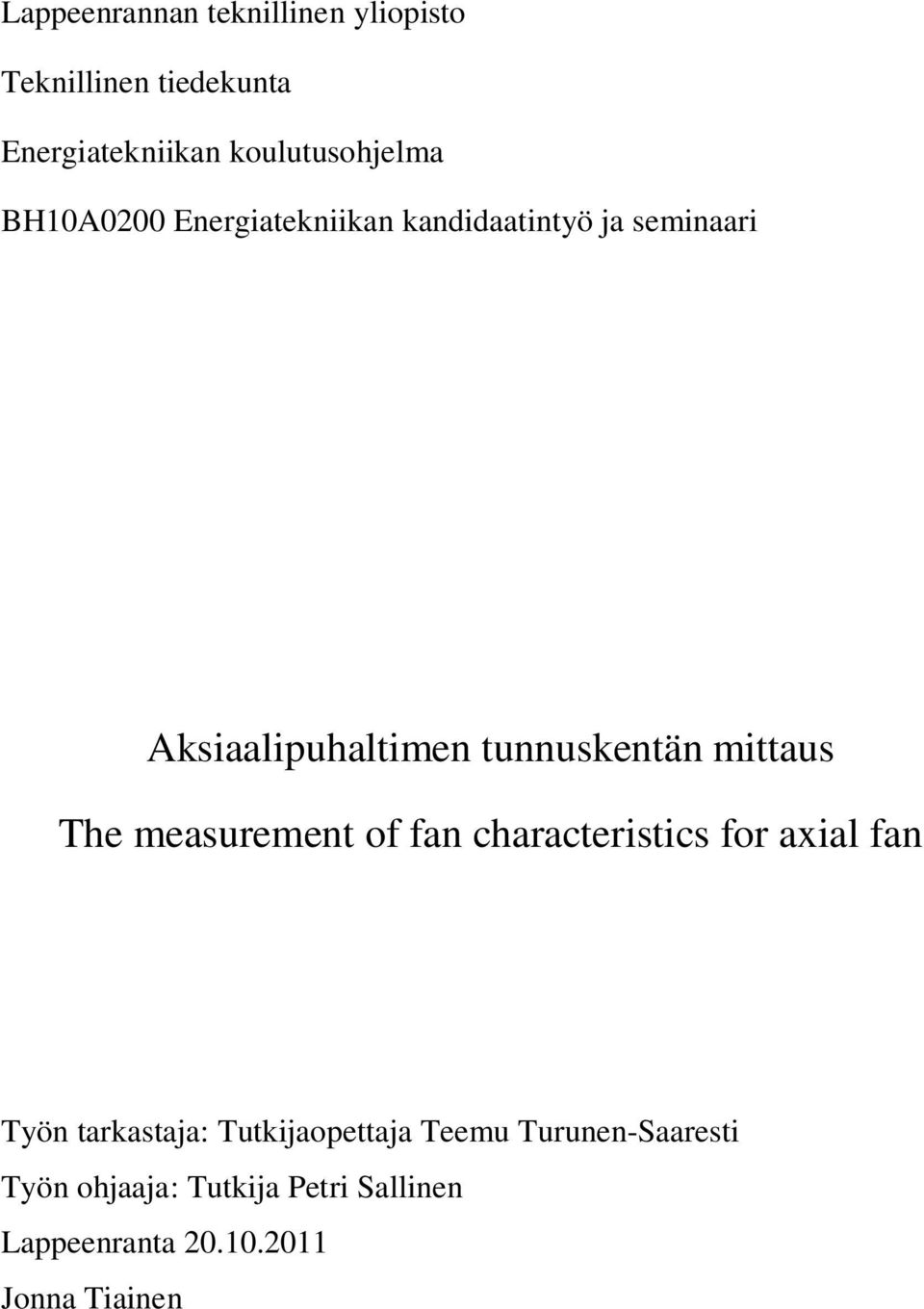 mittaus The measurement of fan characteristics for axial fan Työn tarkastaja: