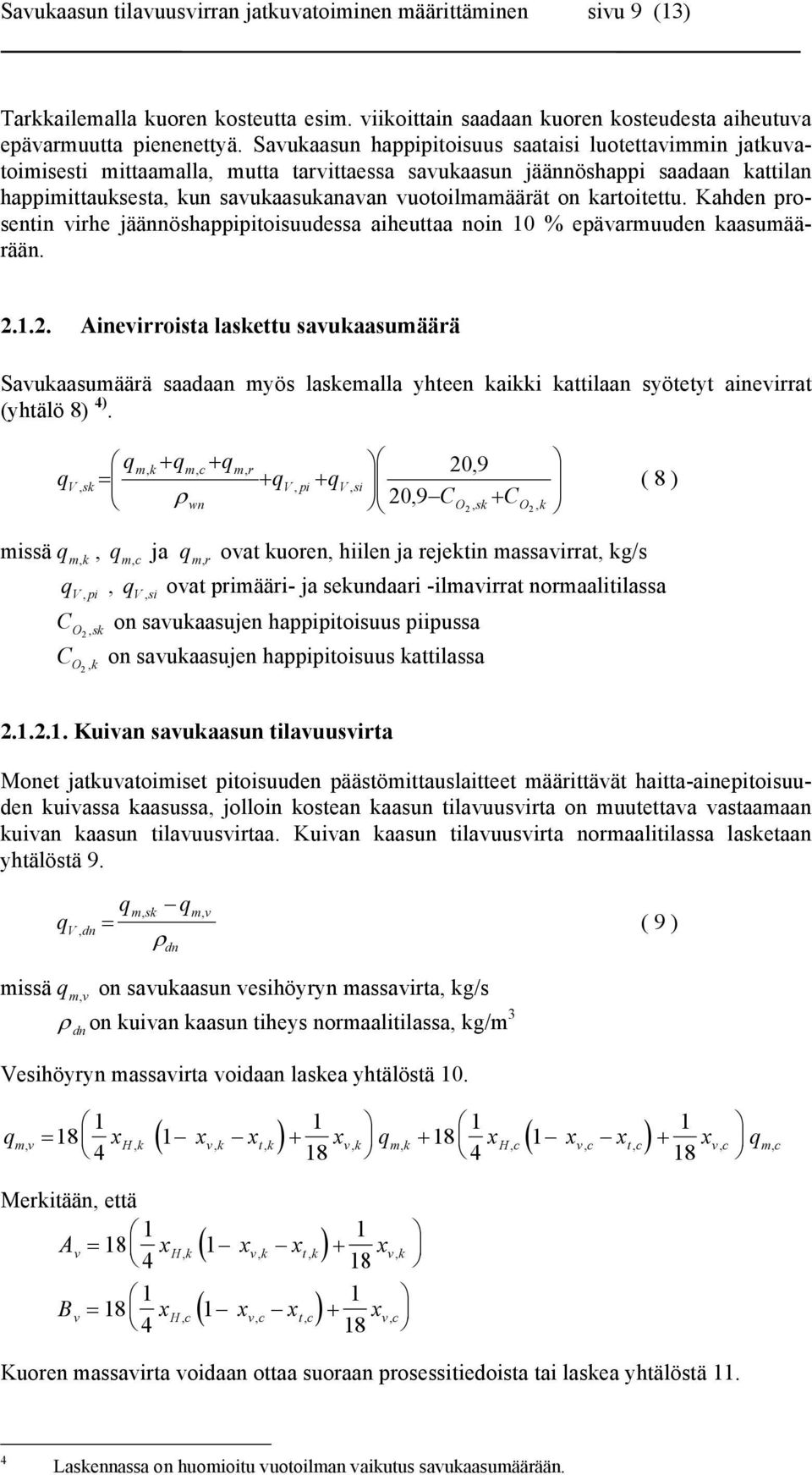 kartoitettu. Kahden prosentin virhe jäännöshappipitoisuudessa aiheuttaa noin 10