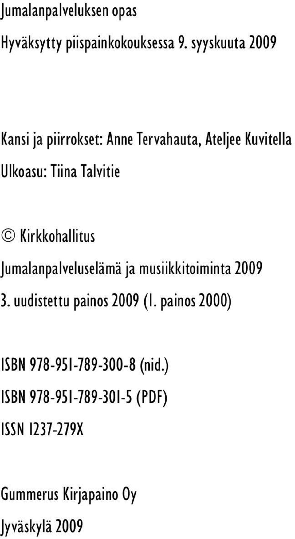 Talvitie Kirkkohallitus Jumalanpalveluselämä ja musiikkitoiminta 2009 3.