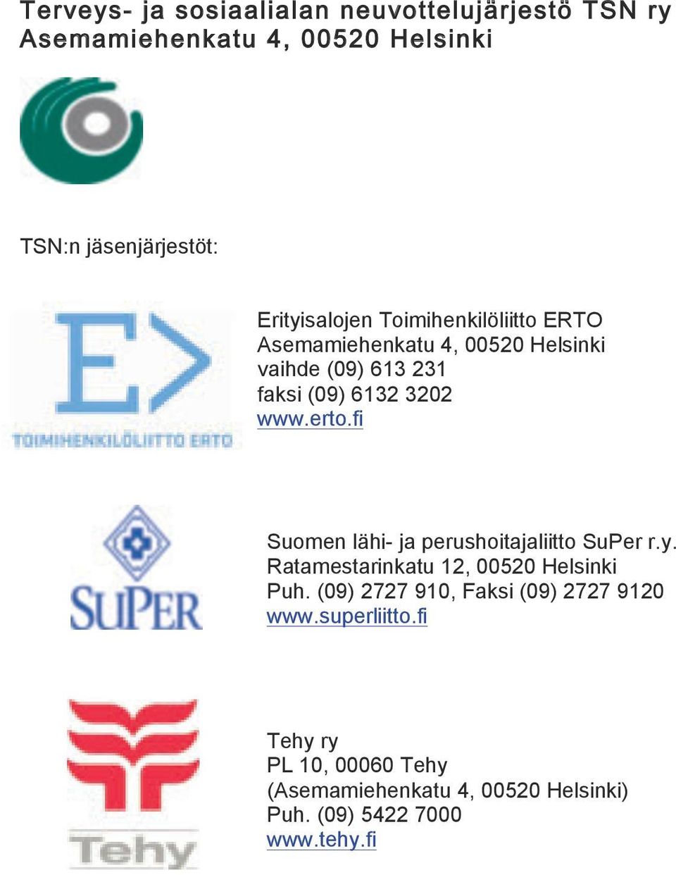 erto.fi Suomen lähi- ja perushoitajaliitto SuPer r.y. Ratamestarinkatu 12, 00520 Helsinki Puh.