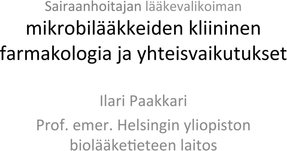 ja yhteisvaikutukset Ilari Paakkari Prof.