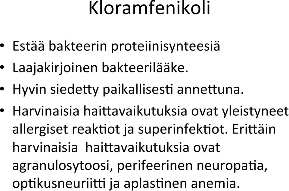 Harvinaisia haidavaikutuksia ovat yleistyneet allergiset reak=ot ja