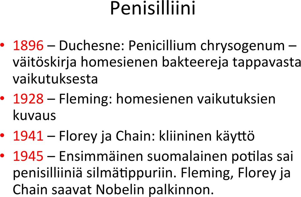 kuvaus 1941 Florey ja Chain: kliininen käydö 1945 Ensimmäinen suomalainen