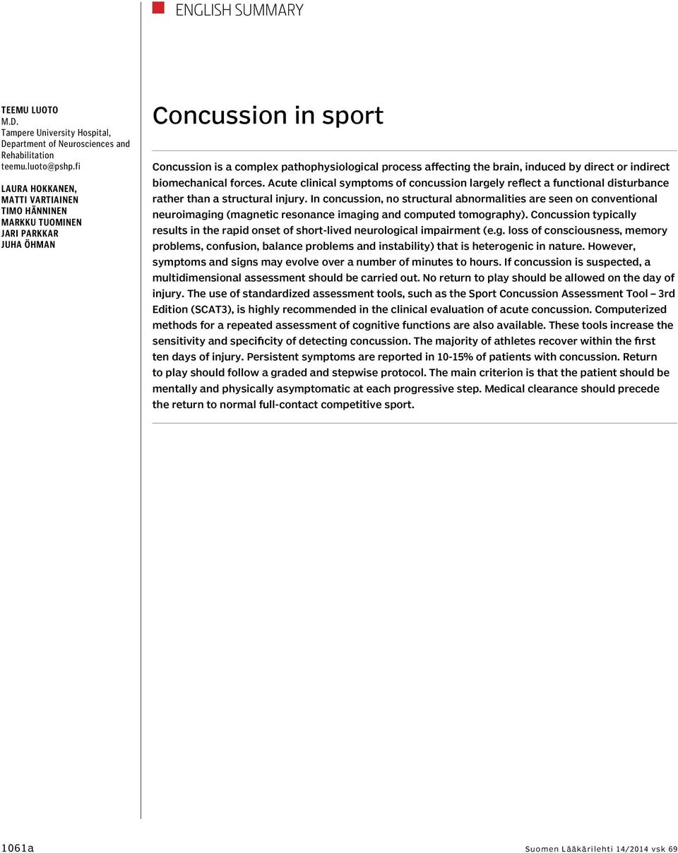 or indirect biomechanical forces. Acute clinical symptoms of concussion largely reflect a functional disturbance rather than a structural injury.