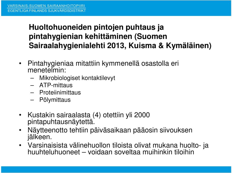 Pölymittaus Kustakin sairaalasta (4) otettiin yli 2000 pintapuhtausnäytettä.