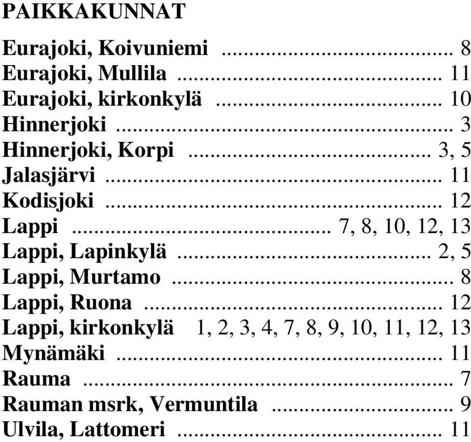.. 7, 8, 10, 12, 13 Lappi, Lapinkylä... 2, 5 Lappi, Murtamo... 8 Lappi, Ruona.