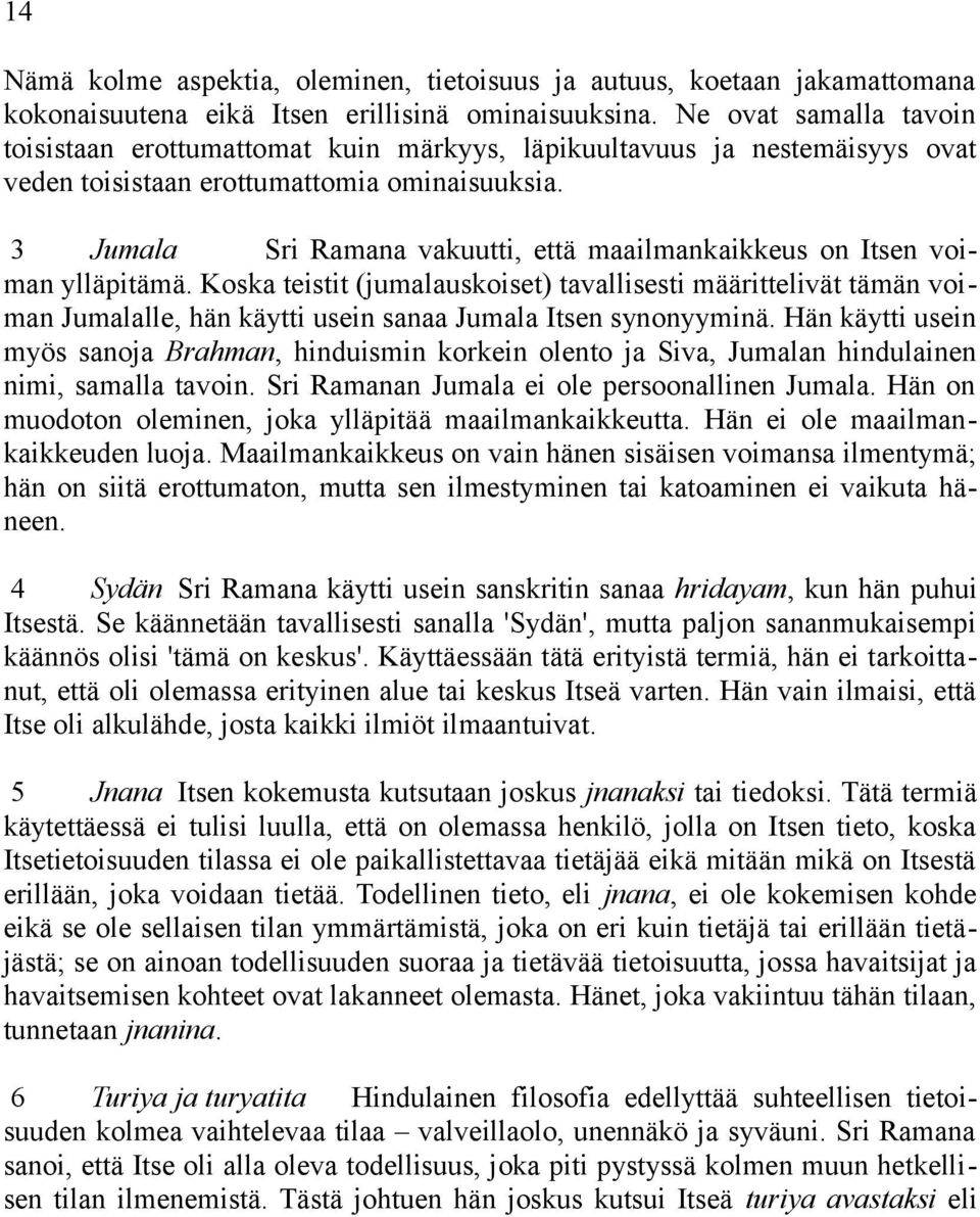 3 Jumala Sri Ramana vakuutti, että maailmankaikkeus on Itsen voiman ylläpitämä.