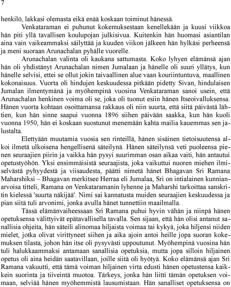 Arunachalan valinta oli kaukana sattumasta.