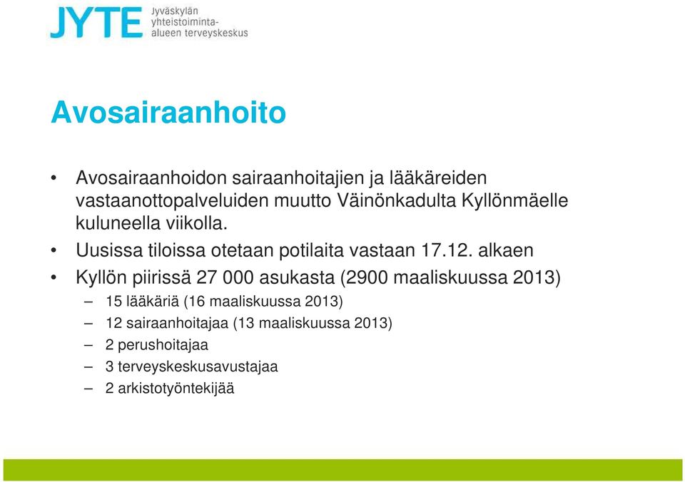alkaen Kyllön piirissä 27 000 asukasta (2900 maaliskuussa 2013) 15 lääkäriä (16 maaliskuussa 2013)