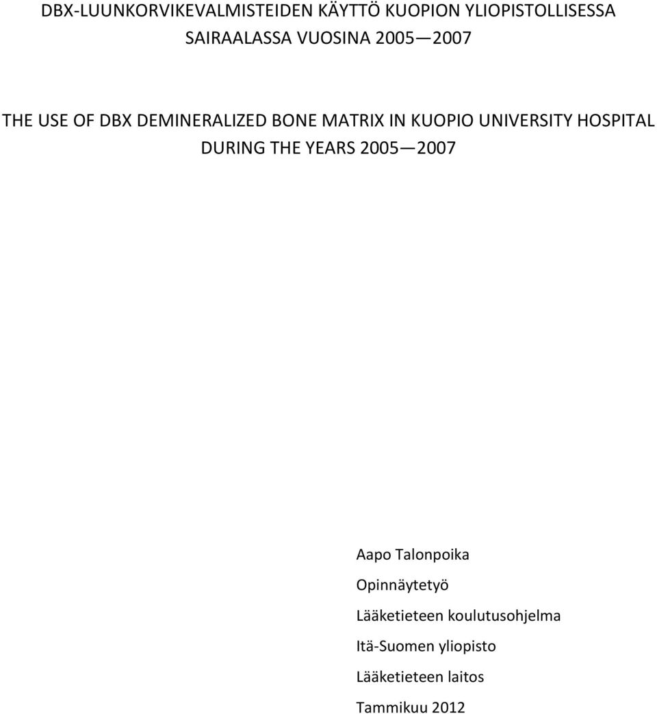 UNIVERSITY HOSPITAL DURING THE YEARS 2005 2007 Aapo Talonpoika Opinnäytetyö