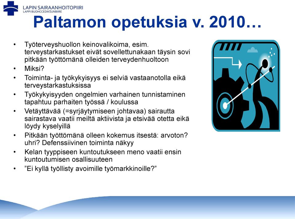 Toiminta- ja työkykyisyys ei selviä vastaanotolla eikä terveystarkastuksissa Työkykyisyyden ongelmien varhainen tunnistaminen tapahtuu parhaiten työssä / koulussa