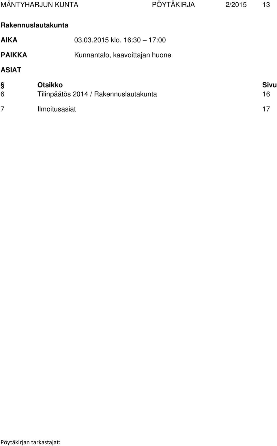 16:30 17:00 PAIKKA Kunnantalo, kaavoittajan huone