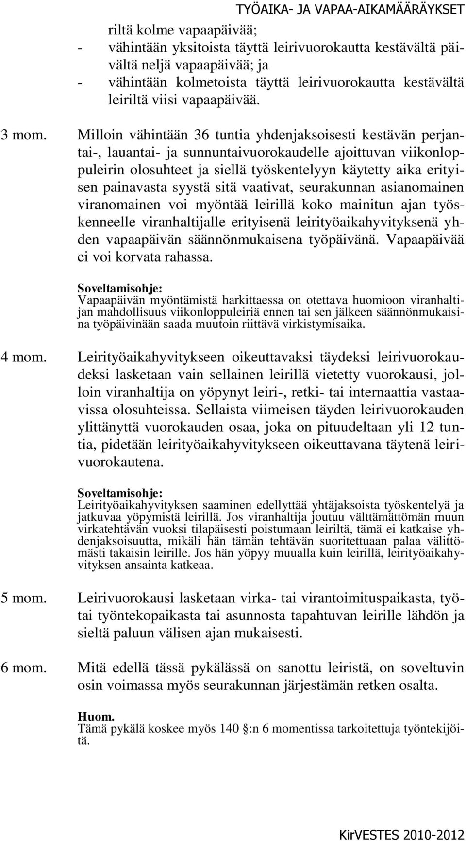 Milloin vähintään 36 tuntia yhdenjaksoisesti kestävän perjantai-, lauantai- ja sunnuntaivuorokaudelle ajoittuvan viikonloppuleirin olosuhteet ja siellä työskentelyyn käytetty aika erityisen