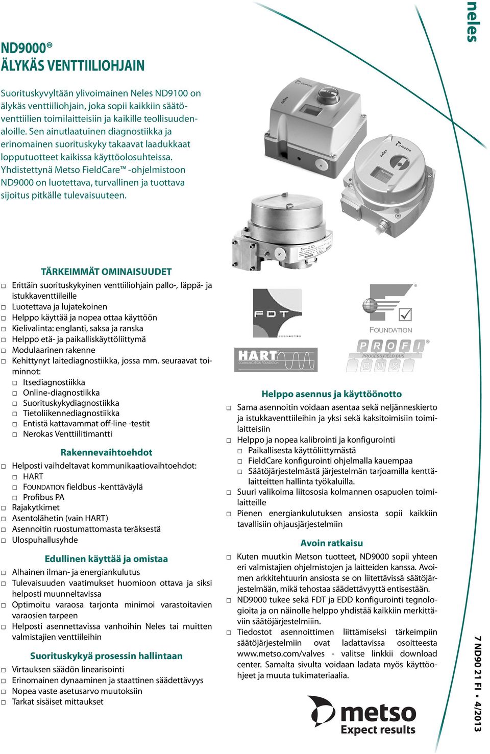 Yhdistettynä Metso FieldCare -ohjelmistoon ND9000 on luotettava, turvallinen ja tuottava sijoitus pitkälle tulevaisuuteen.