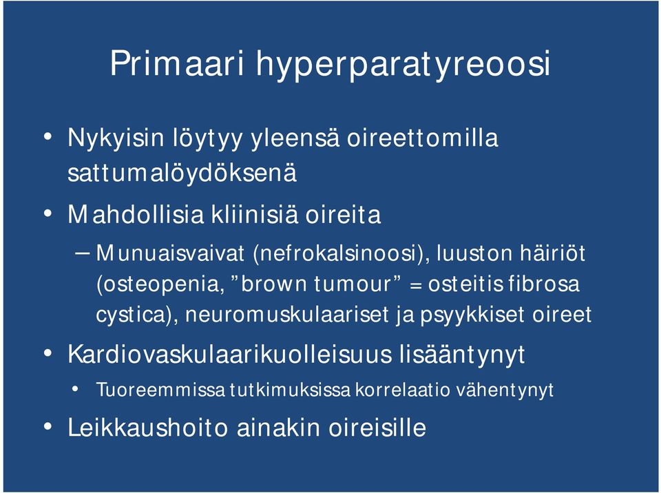 osteitis fibrosa cystica), neuromuskulaariset ja psyykkiset oireet Kardiovaskulaarikuolleisuus