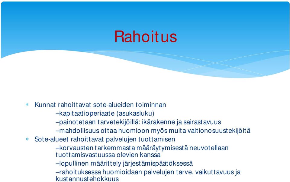 palvelujen tuottamisen korvausten tarkemmasta määräytymisestä neuvotellaan tuottamisvastuussa olevien kanssa