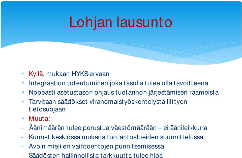 liittyen tietosuojaan * Muuta: - Äänimäärän tulee perustua väestömäärään ei äänileikkuria - Kunnat keskiössä mukana