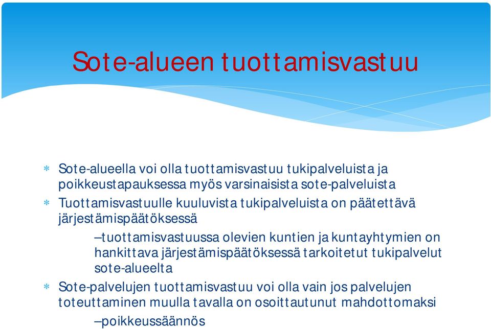 tuottamisvastuussa olevien kuntien ja kuntayhtymien on hankittava järjestämispäätöksessä tarkoitetut tukipalvelut