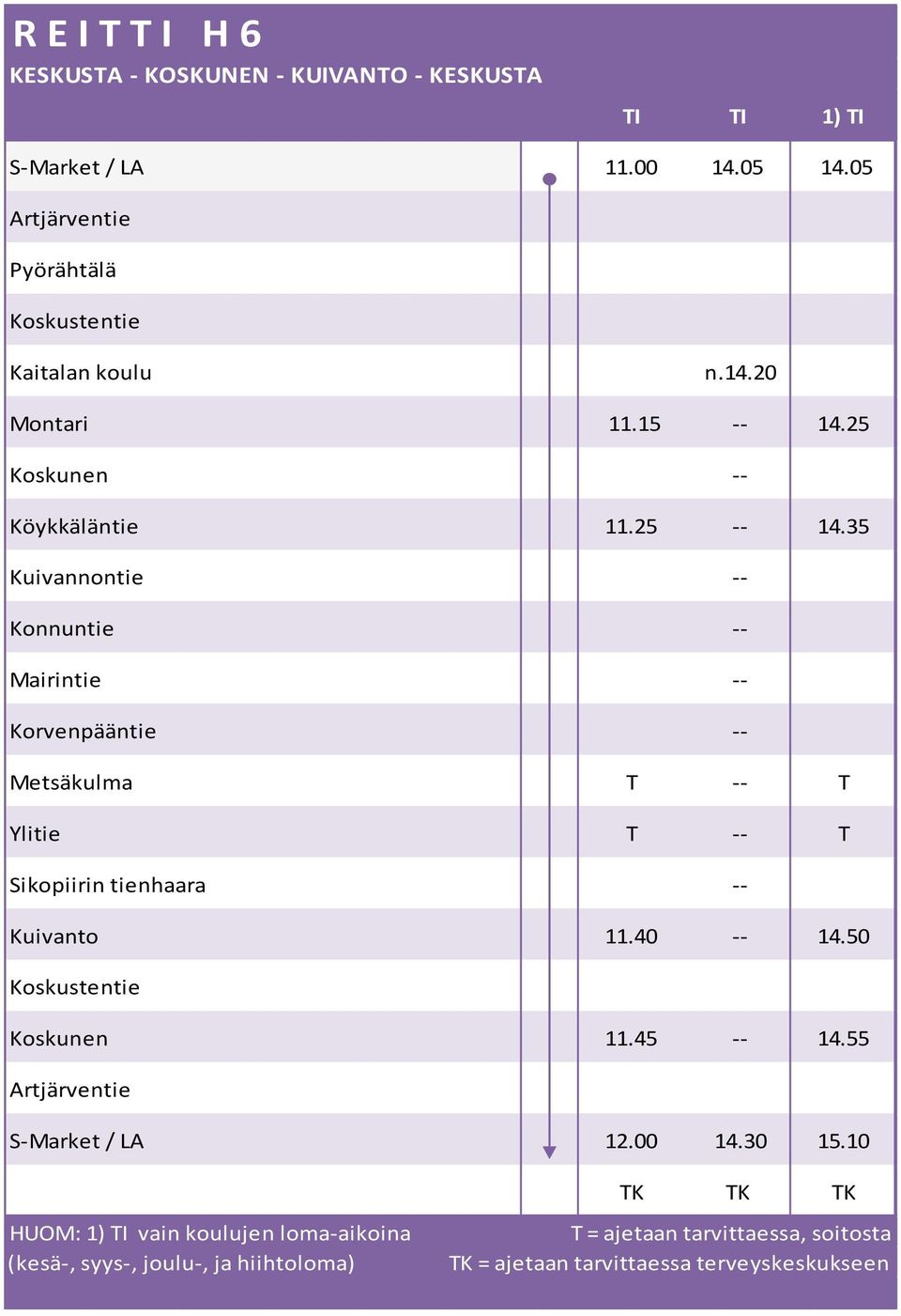 35 Kuivannontie -- Konnuntie -- Mairintie -- Korvenpääntie -- Metsäkulma T -- T Ylitie T -- T Sikopiirin tienhaara -- Kuivanto 11.40 -- 14.