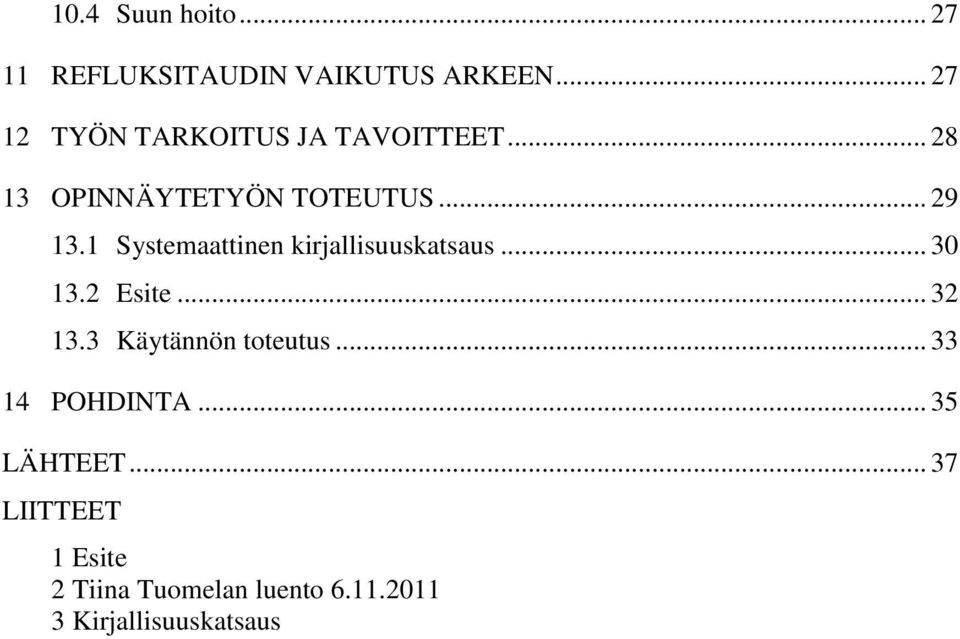 1 Systemaattinen kirjallisuuskatsaus... 30 13.2 Esite... 32 13.