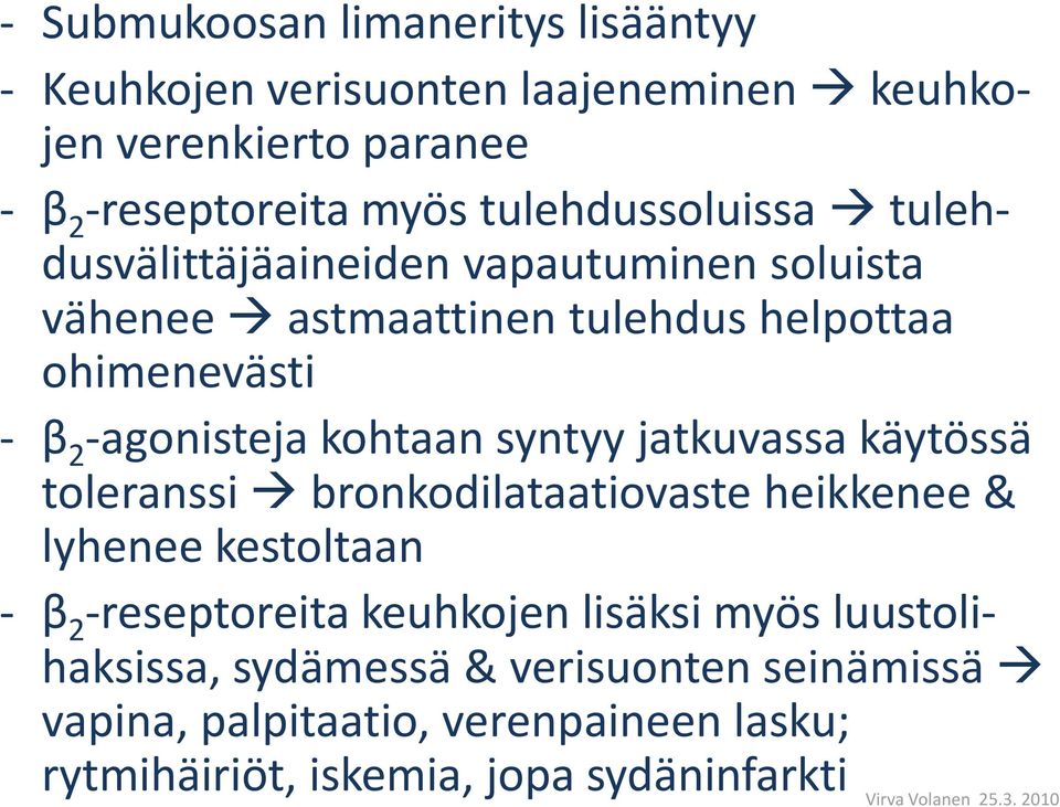 kohtaan syntyy jatkuvassa käytössä toleranssi bronkodilataatiovaste heikkenee & lyhenee kestoltaan - β 2 -reseptoreita keuhkojen