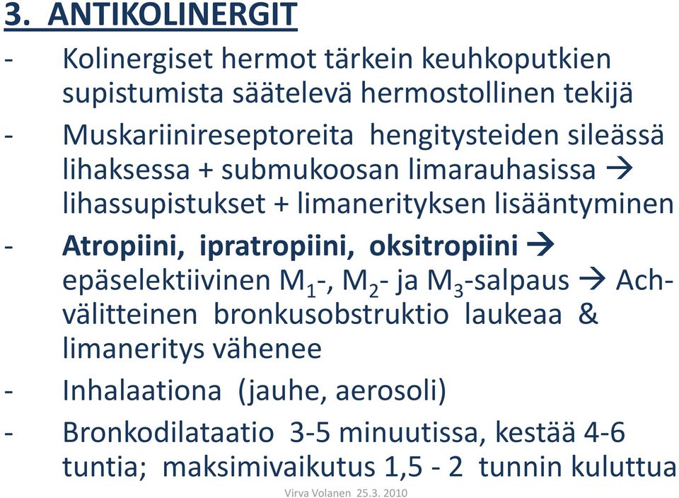 lisääntyminen - Atropiini, ipratropiini, oksitropiini epäselektiivinen M 1 -, M 2 - ja M 3 -salpaus Achvälitteinen