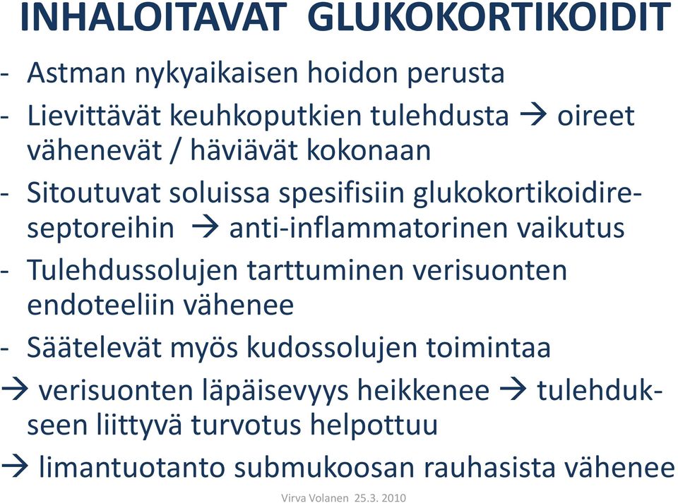 vaikutus - Tulehdussolujen tarttuminen verisuonten endoteeliin vähenee - Säätelevät myös kudossolujen toimintaa