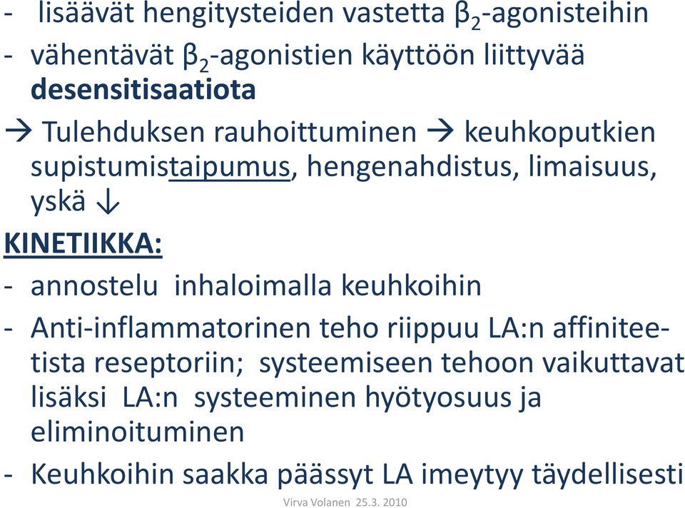 KINETIIKKA: - annostelu inhaloimalla keuhkoihin - Anti-inflammatorinen teho riippuu LA:n affiniteetista reseptoriin;