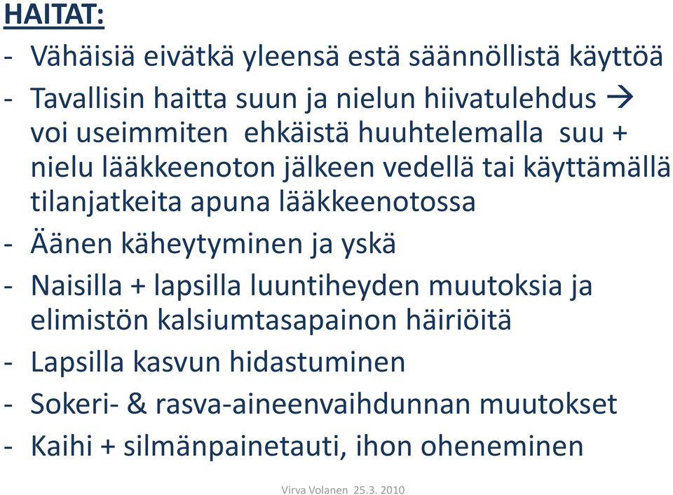 lääkkeenotossa - Äänen käheytyminen ja yskä - Naisilla + lapsilla luuntiheyden muutoksia ja elimistön