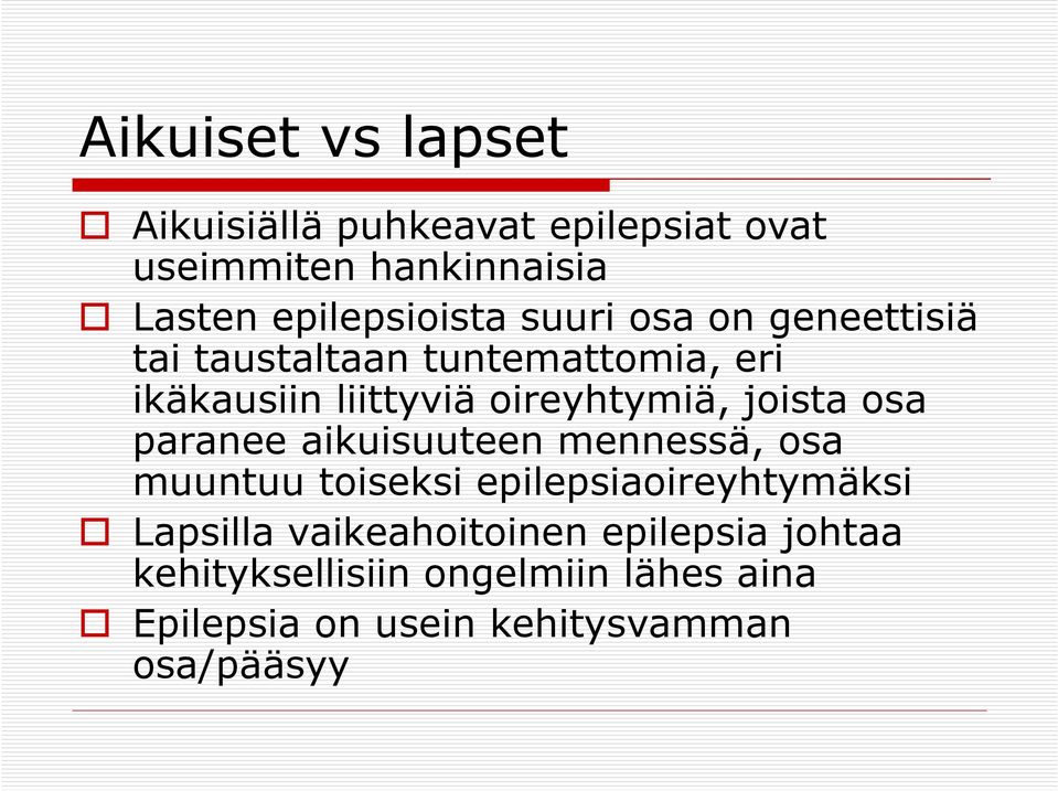 osa paranee aikuisuuteen mennessä, osa muuntuu toiseksi epilepsiaoireyhtymäksi Lapsilla